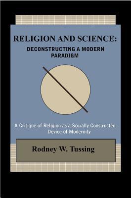 Download Religion and Science: Deconstructing a Modern Paradigm - Rodney W Tussing file in ePub