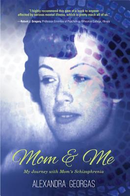 Full Download Mom & Me: My Journey with Mom's Schizophrenia - Alexandra Georgas file in PDF