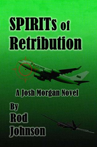 Full Download SPIRITs of Retribution: A Josh Morgan Novel (Josh Morgan Novels Book 2) - Rod Johnson file in PDF