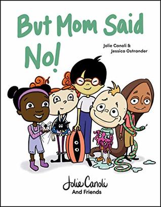 Full Download But Mom Said No!: Early Reader -- Learning Boundaries with Humor Kids Book - Jolie Canoli | PDF