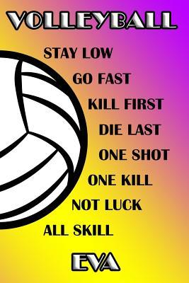 Full Download Volleyball Stay Low Go Fast Kill First Die Last One Shot One Kill Not Luck All Skill Eva: College Ruled Composition Book Purple and Yellow School Colors -  | ePub
