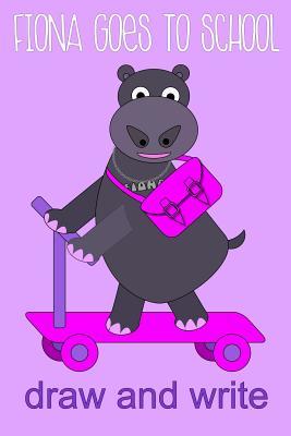 Read Fiona the Hippo Goes to School Draw and Write Journal: Educational and fun sketch and write notebook for children. One side blank for drawing and one side with wide spaced lines to practice writing. Fiona the hippo infused on each page for extra appeal. - Barefoot Bodeez Art file in PDF