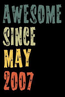 Full Download Awesome Since May 2007: Perfect Notebook for Home or School, Writing Poetry, use as a Diary, Gratitude Writing, Travel Journal or Dream Journal. Birthday Gift -  file in ePub