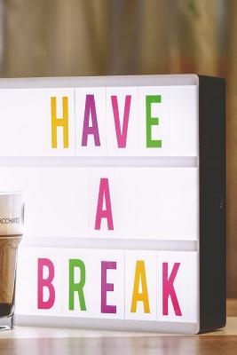 Download Have A Break: Blank lined journal with motivational quote on cover - Great gift idea -  | ePub