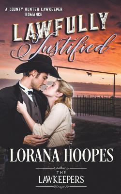 Read Lawfully Justified: A Bounty Hunter Lawkeeper Romance - Lorana Hoopes file in ePub