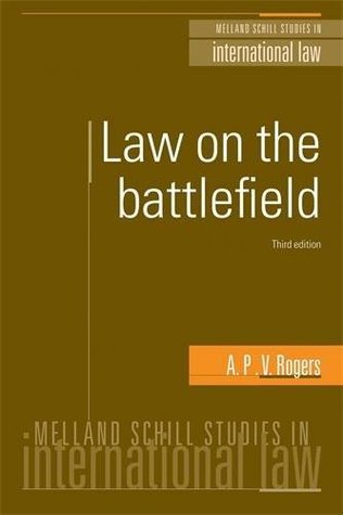 Full Download Law on the Battlefied (Melland Schill Studies in International Law) - A.P.V. Rogers | ePub