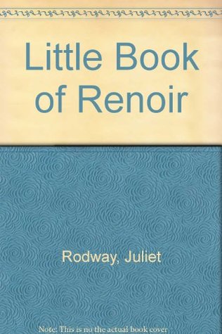 Download Little Book of Renoir (The Masters collection) - Juliet Rodway file in PDF