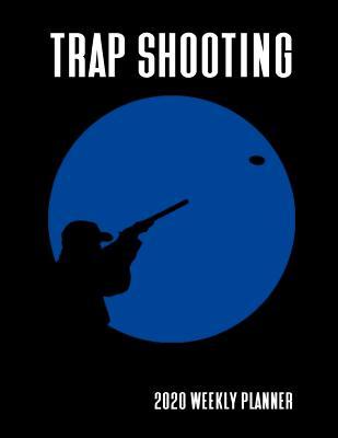 Download Trap Shooting 2020 Weekly Planner: A 52-Week Calendar For Trap Shooters - 1570 Publishing file in ePub
