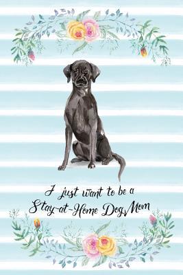 Download I Just Want To Be A Stay-At-Home Dog Mom: Black Labrador Retriever - Funny & Cute Blank Lined Notebook - Watercolor Floral Blue - Arya Wolfe file in PDF