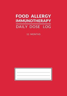 Full Download Food Allergy Immunotherapy Daily Dose Log: Red OIT SLIT 12 Month Undated Journal and Tracker Book - Tealbubble Books file in ePub