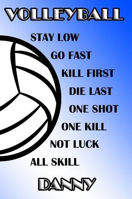 Read Volleyball Stay Low Go Fast Kill First Die Last One Shot One Kill Not Luck All Skill Danny: College Ruled Composition Book Blue and White School Colors -  | ePub