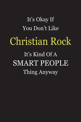 Read Online It's Okay If You Don't Like Christian Rock It's Kind Of A Smart People Thing Anyway: Blank Lined Notebook Journal Gift Idea - Smartiyay Publishing file in PDF