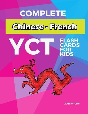 Read Online Complete Chinese - French YCT Flash Cards for kids: Test yourself YCT1 YCT2 YCT3 YCT4 Chinese characters standard course - Wan Hsiung | ePub
