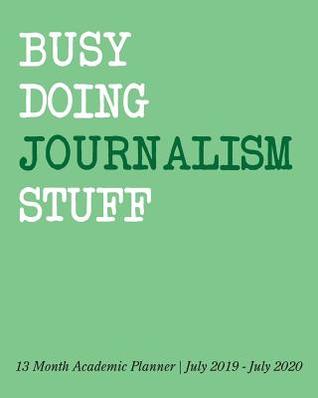 Read Online Busy Doing Journalism Stuff: 13 Month Academic Planner July 2019 - July 2020 -  file in ePub