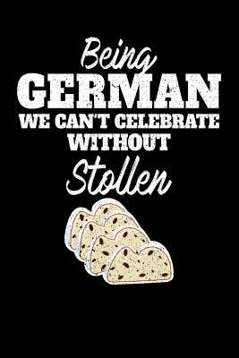 Read Being German we can't celebrate without Stollen: 100 page Recipe Journal 6 x 9 Food Lover journal to jot down your recipe ideas and cooking notes - Darren Food file in PDF