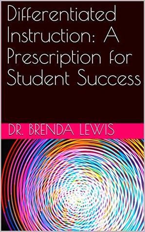 Full Download Differentiated Instruction: A Prescription for Student Success - Dr. Brenda Lewis | PDF