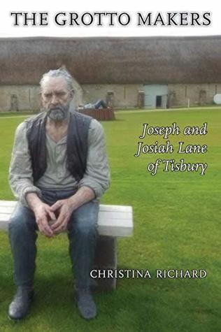 Read The Grotto Makers: Joseph and Josiah Lane of Tisbury - Christina Richard | ePub