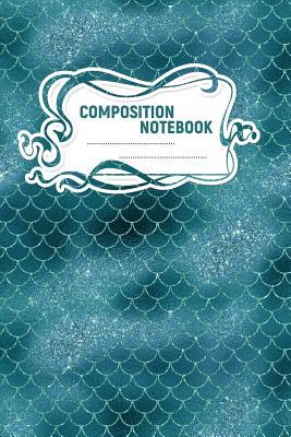Full Download Composition Notebook: A 6x9 Inch Matte Softcover Paperback Notebook Journal With 120 Blank Lined Pages -Handwriting Paper-Aqua Mermaids Tails -  file in ePub