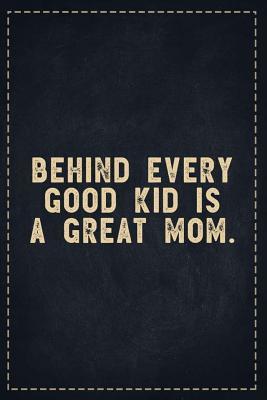 Read The Funny Office Gag Gifts: Behind Every Good Kid is a Great Mom. Composition Notebook Lightly Lined Pages Daily Journal Blank Diary Notepad 6x9 - Theofficeboss | ePub