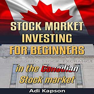 Full Download Stock Market Investing for Beginners in the Canadian Stock Market - Adi Kapson | PDF