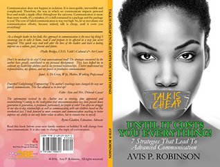 Read Talk is Cheap, Until it Costs You Everything!: 7 Stategies That Lead to Advanced Communication - Avis Robinson file in PDF