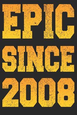 Read Online Epic Since 2008: Blank Lined Journal, Happy Birthday Sketchbook, Notebook, Diary Perfect Gift For 11 Year Old Boys And Girls -  file in PDF
