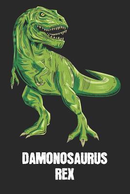 Read Damonosaurus Rex: Damon - T-Rex Dinosaur Notebook - Blank Ruled Personalized & Customized Name Prehistoric Tyrannosaurus Rex Notebook Journal for Boys & Men. Funny Desk Accessories & Back To School Supplies, Birthday & Christmas Gift for Men. - Yourdinonotes Publishing file in PDF