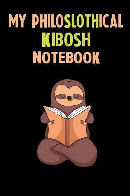 Download My Philoslothical Kibosh Notebook: Self Discovery Journal With Questions From A Relaxed Sloth - Sotik Publishing file in ePub