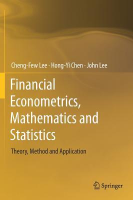 Full Download Financial Econometrics, Mathematics and Statistics: Theory, Method and Application - Cheng-Few Lee | ePub