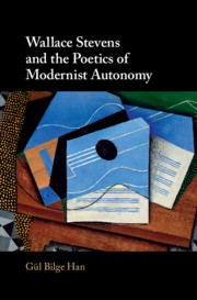 Full Download Wallace Stevens and the Poetics of Modernist Autonomy - Gul Bilge Han file in ePub