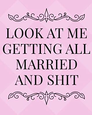Full Download Look At Me Getting All Married and Shit: A Trendy and Complete Wedding Day Planner for the Pink Loving Bride to Be -  file in PDF