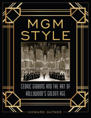 Read MGM Style: Cedric Gibbons and the Art of the Golden Age of Hollywood - Howard Gutner | PDF