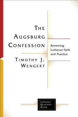 Download The Augsburg Confession: Renewing Lutheran Faith and Practice - Timothy J Wengert file in PDF