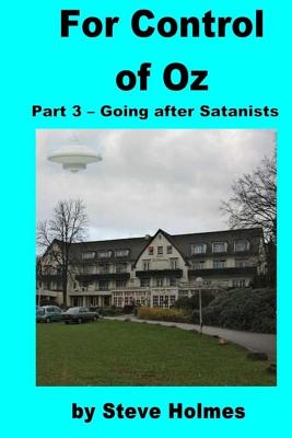 Read For Control of Oz - Part 3: Going After Satanists - Steve Holmes | PDF