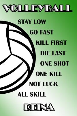 Read Online Volleyball Stay Low Go Fast Kill First Die Last One Shot One Kill Not Luck All Skill Reina: College Ruled - Composition Book - Green and White School Colors -  file in PDF