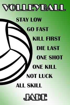 Download Volleyball Stay Low Go Fast Kill First Die Last One Shot One Kill Not Luck All Skill Jade: College Ruled - Composition Book - Green and White School Colors -  file in ePub