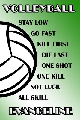 Full Download Volleyball Stay Low Go Fast Kill First Die Last One Shot One Kill Not Luck All Skill Evangeline: College Ruled - Composition Book - Green and White School Colors -  file in ePub