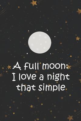 Read A Full Moon: I Love A Night That Simple: Blank Lined Notebook ( Moon ) (Black And Stars) - Paul Pierre | PDF
