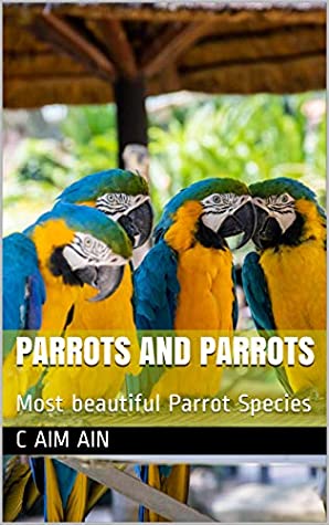 Download Parrots and Parrots: Most beautiful Parrot Species - C Aim Ain | ePub