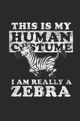 Read Zebra - This Is My Human Costume: Blank Lined Notebook / Journal (6 X 9 -120 Pages) - Gift Idea for Animal Lover And Zebra Fans -  | ePub
