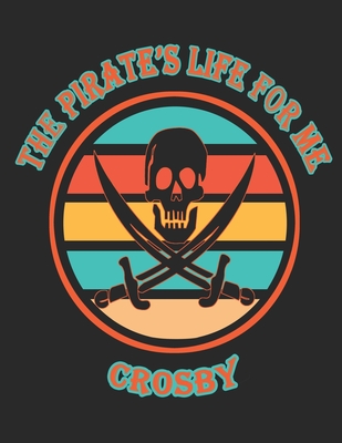 Read The Pirate's Life For Me Crosby: 8.5x11. 110 page. Wide Rule. Funny Pirate Vintage Skull Crossbone Sword journal composition book (Notebook School Office Supplies) -  | ePub