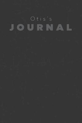 Full Download Otis's Journal: Manly Personalized Diary / Notebook / Journal/ Greetings / Appreciation Quote Gift (6 x 9 - 110 Blank Lined Pages) -  | ePub