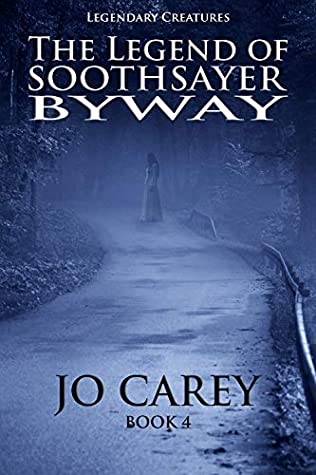 Read Online The Legend of Soothsayer Byway (Legendary Creatures Book 4) - Jo Carey file in PDF