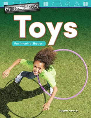 Full Download Engineering Marvels: Toys: Partitioning Shapes (Grade 1) - Logan Avery | ePub