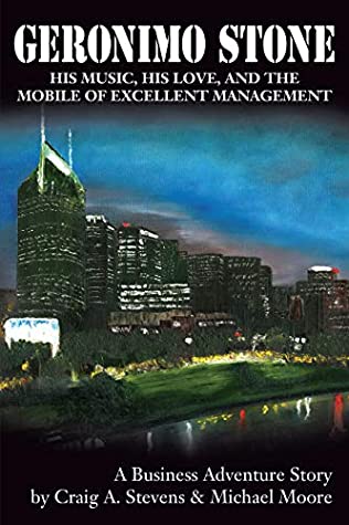 Read Geronimo Stone: His Music, His Love and Mobile of Excellent Management: A Business Adventure Story - Craig A Stevens | PDF