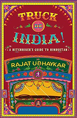 Download Truck de India!: A Hitchhiker's guide to Hindustan - Rajat Ubhaykar file in PDF