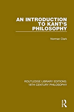Read Online An Introduction to Kant's Philosophy (Routledge Library Editions: 18th Century Philosophy Book 8) - Norman Clark | ePub