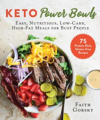 Read Online Keto Power Bowls: Easy, Nutritious, Low-Carb, High-Fat Meals for Busy People - Faith Gorsky file in ePub