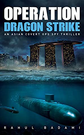 Read Operation Dragon Strike: An Asian Covert Ops Spy Thriller (Armaan Ahmed Book 2) - Rahul Badami file in PDF