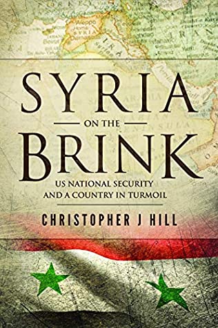 Full Download Syria on the Brink: US National Security and a Country in Turmoil - Christopher J. Hill | PDF